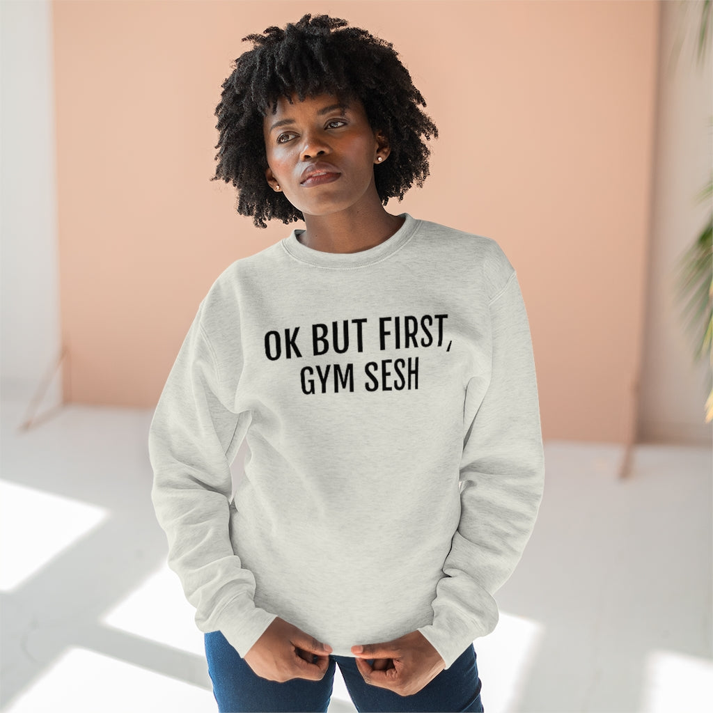 Premium Crewneck Sweatshirt - BUT FIRST,